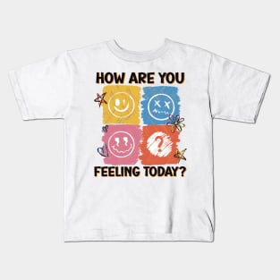 HOW ARE YOU FEELING TODAY Kids T-Shirt